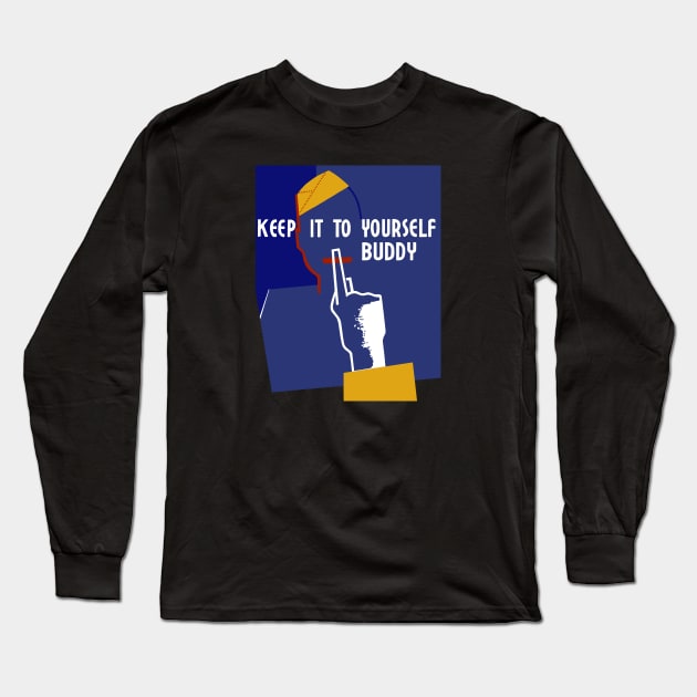 Keep It To Yourself Buddy - WW2 Propaganda Long Sleeve T-Shirt by warishellstore